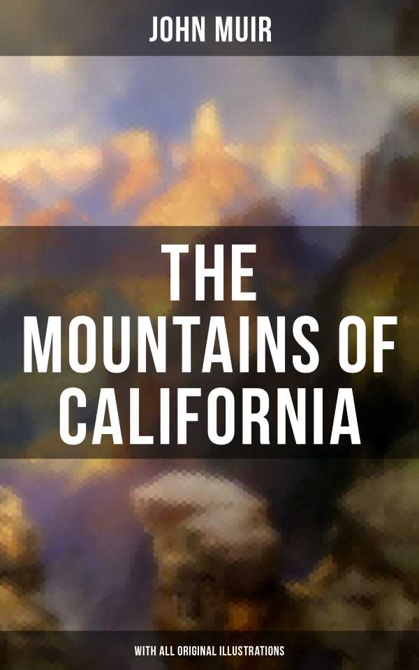 bw-the-mountains-of-california-with-all-original-illustrations-musaicum-books-9788075838148