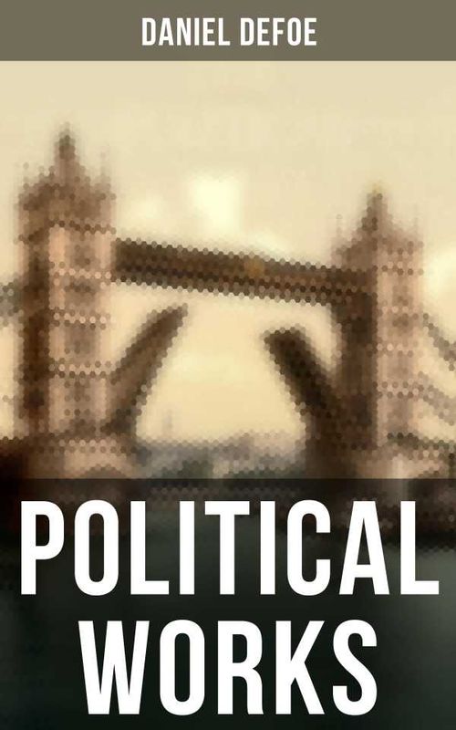 Daniel Defoe Political Works