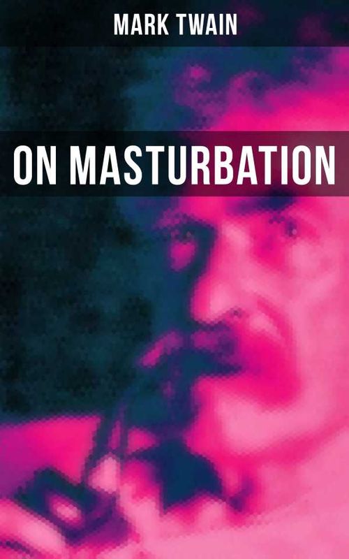 Mark Twain On Masturbation