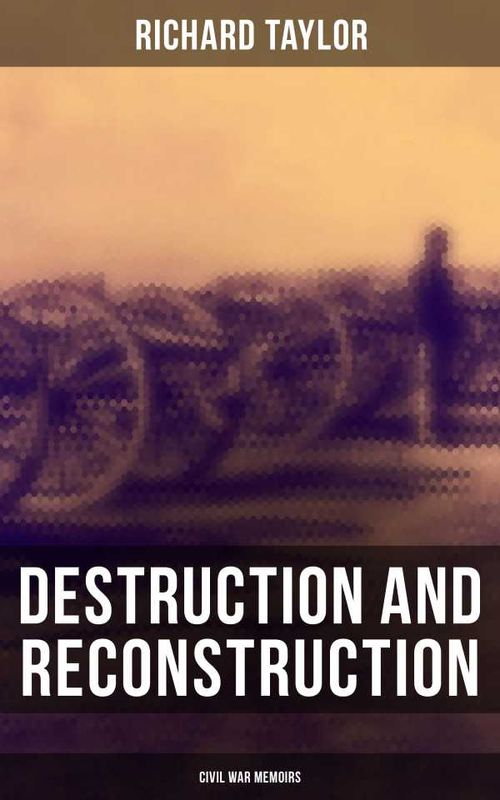 Destruction and Reconstruction Civil War Memoirs