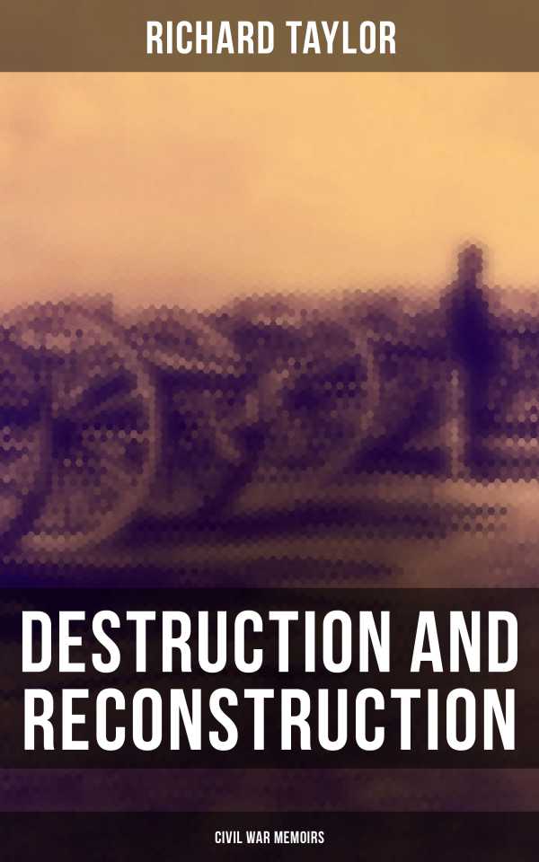 bw-destruction-and-reconstruction-civil-war-memoirs-musaicum-books-4064066052607