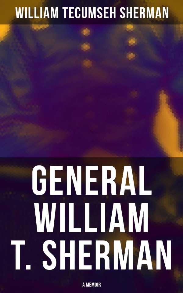 bw-general-william-t-sherman-a-memoir-musaicum-books-4064066052782