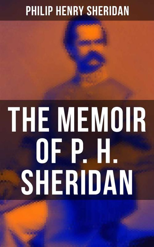 The Memoir of P H Sheridan