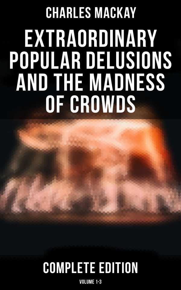 bw-extraordinary-popular-delusions-and-the-madness-of-crowds-complete-edition-volume-13-musaicum-books-4064066051709