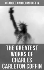 bw-the-greatest-works-of-charles-carleton-coffin-musaicum-books-4064066051952