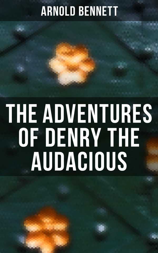bw-the-adventures-of-denry-the-audacious-musaicum-books-4064066052010
