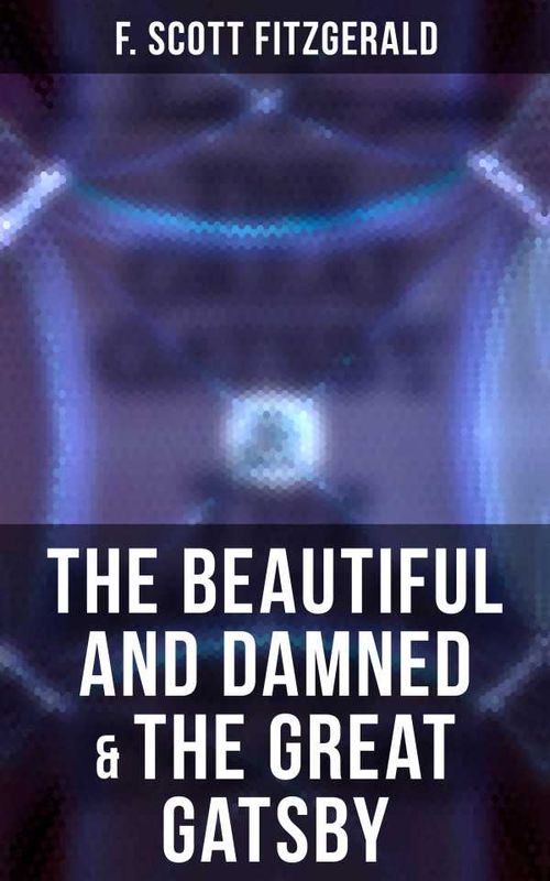 The Beautiful and Damned The Great Gatsby