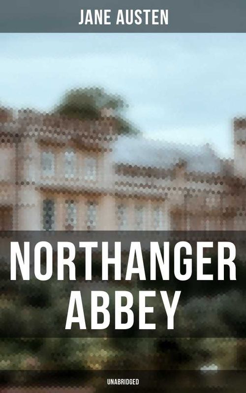Northanger Abbey Unabridged