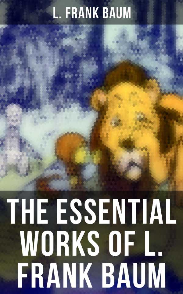 bw-the-essential-works-of-l-frank-baum-musaicum-books-9788075831712