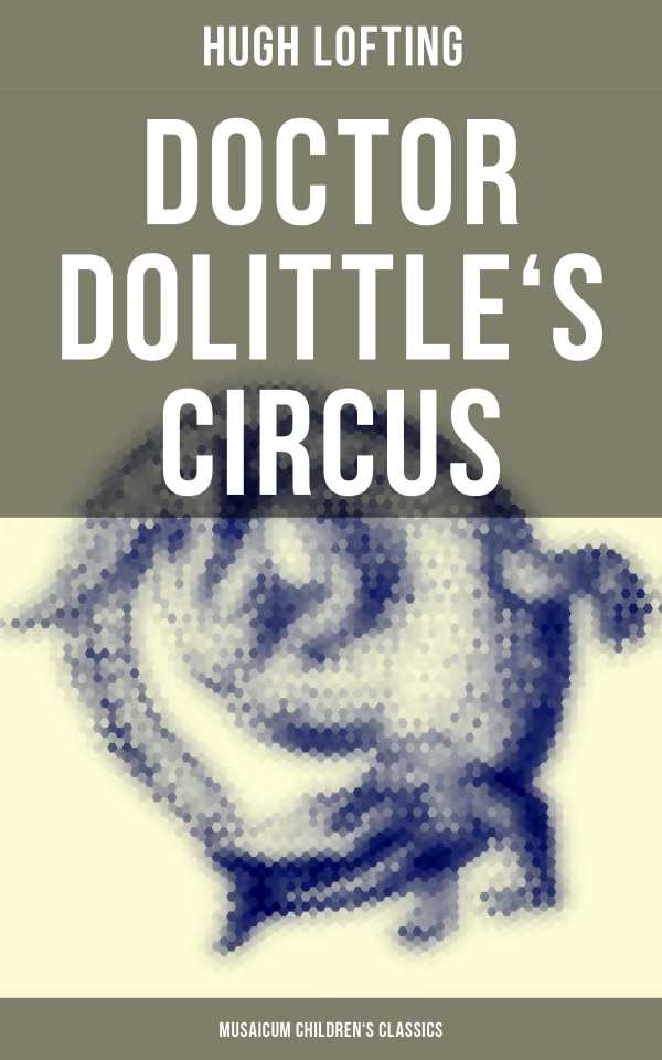 bw-doctor-dolittles-circus-musaicum-childrens-classics-musaicum-books-4064066384661