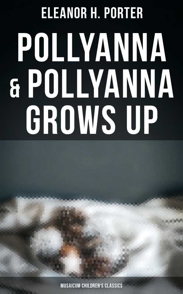 bw-pollyanna-amp-pollyanna-grows-up-musaicum-childrens-classics-musaicum-books-4064066385224