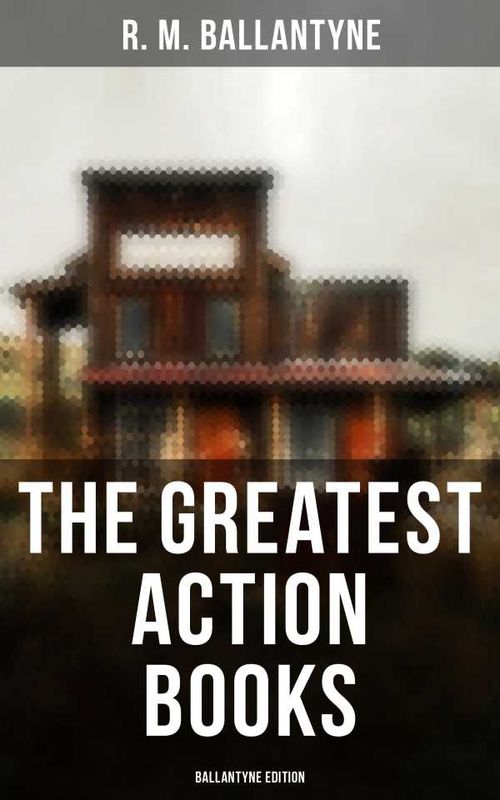 The Greatest Action Books Ballantyne Edition