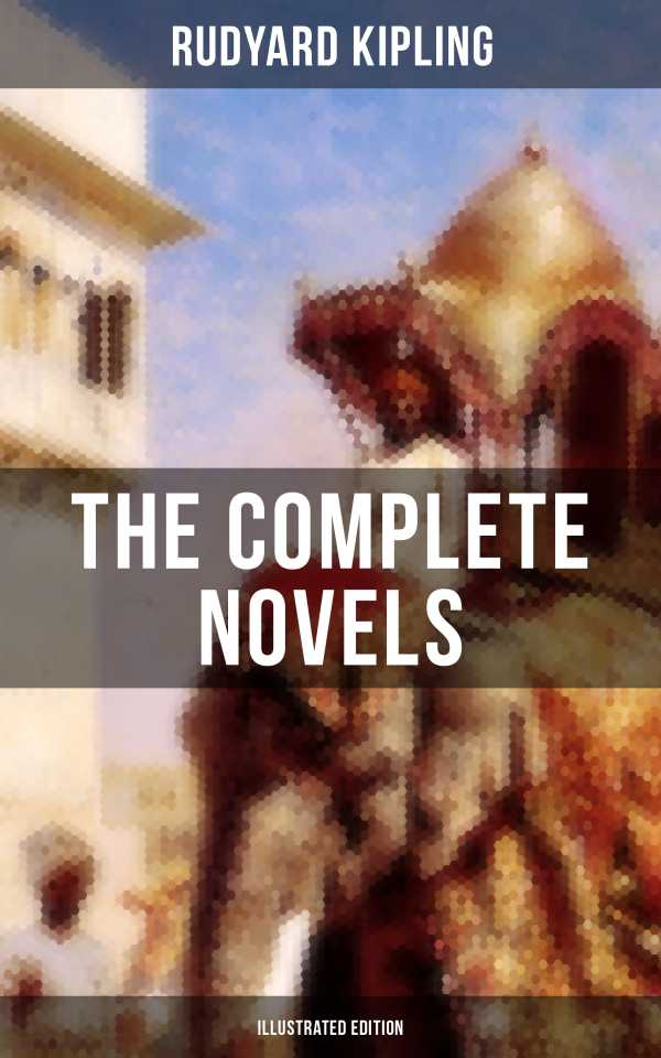 bw-the-complete-novels-of-rudyard-kipling-illustrated-edition-musaicum-books-9788027201747