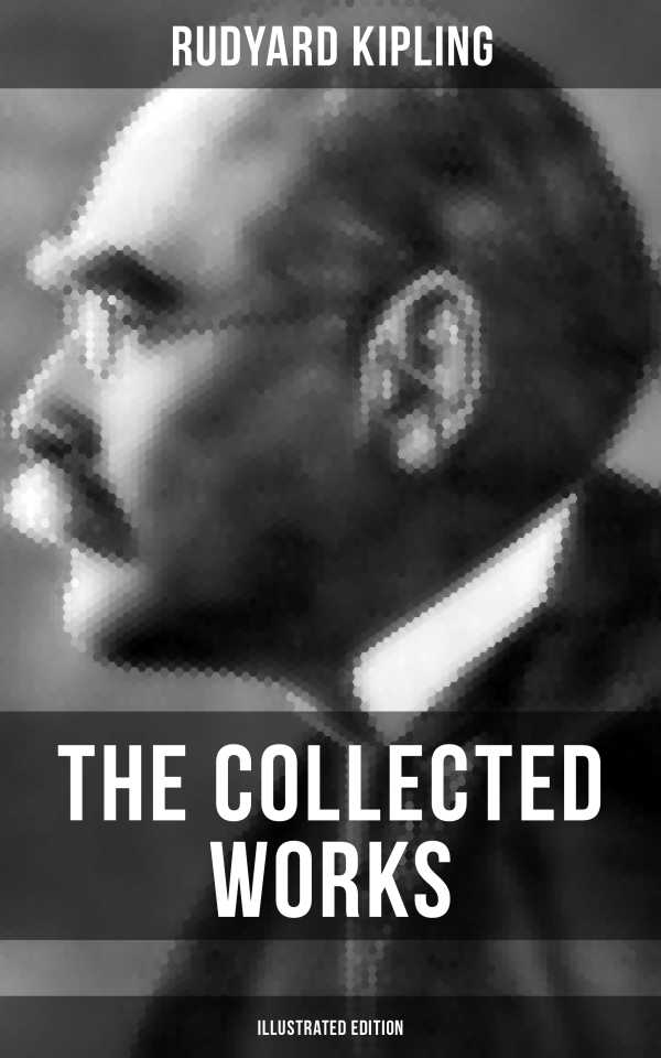 bw-the-collected-works-of-rudyard-kipling-illustrated-edition-musaicum-books-9788027202027
