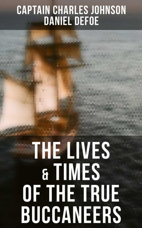 The Lives Times of the True Buccaneers
