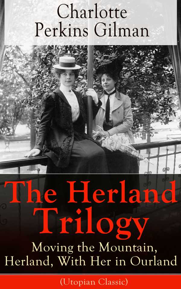bw-the-herland-trilogy-moving-the-mountain-herland-with-her-in-ourland-utopian-classic-eartnow-9788026833420