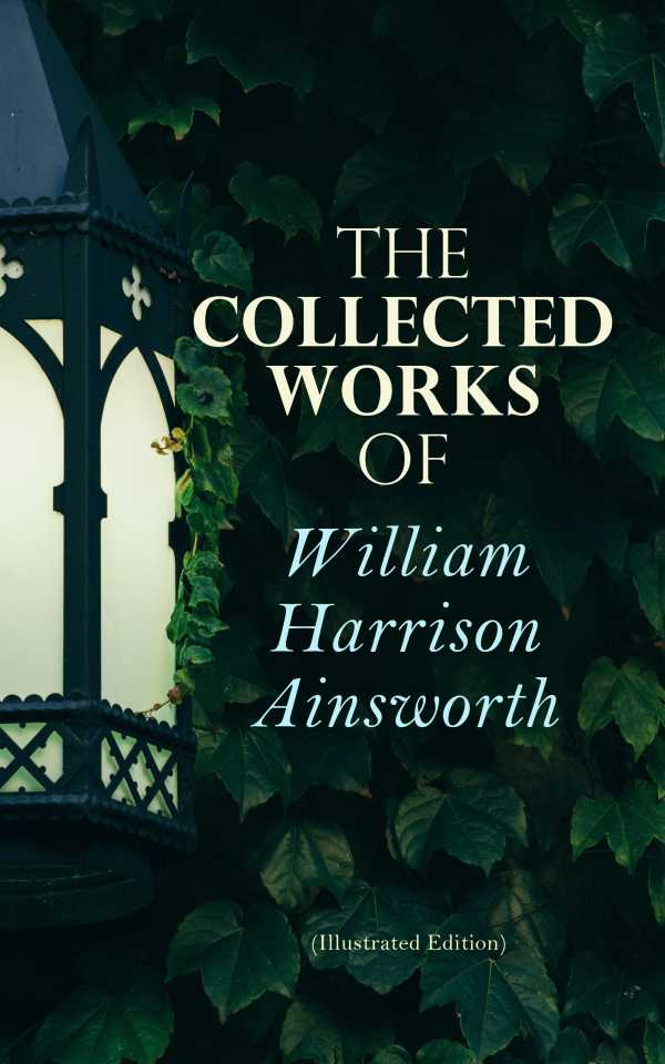 bw-the-collected-works-of-william-harrison-ainsworth-illustrated-edition-eartnow-4064066051235
