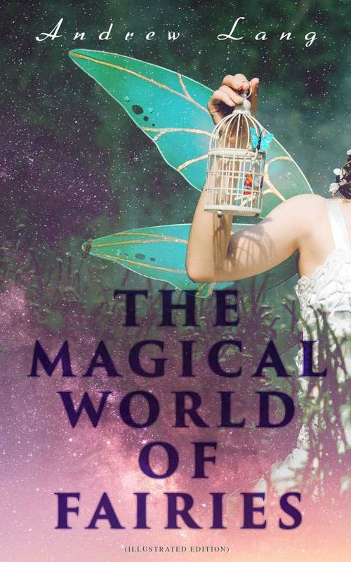 THE MAGICAL WORLD OF FAIRIES Illustrated Edition