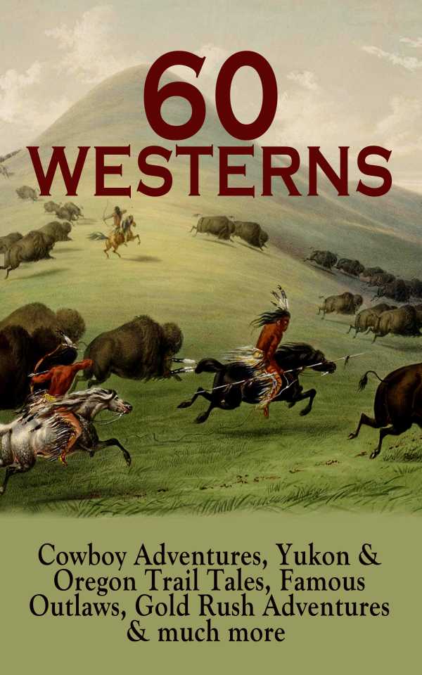 bw-60-westerns-cowboy-adventures-yukon-amp-oregon-trail-tales-famous-outlaws-gold-rush-adventures-eartnow-9788026879367
