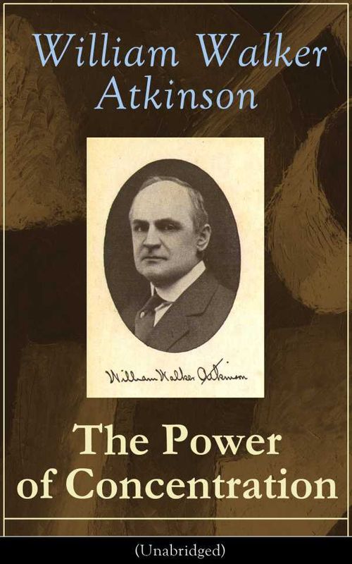 The Power of Concentration Unabridged