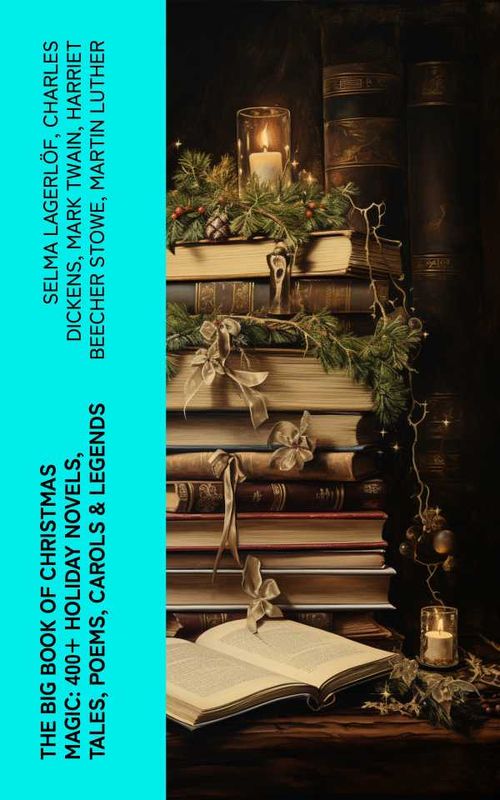 The Big Book of Christmas Magic 400 Holiday Novels Tales Poems Carols Legends
