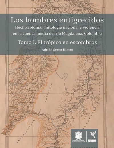 Los hombres entigrecidos Tomo I El trópico en escombros