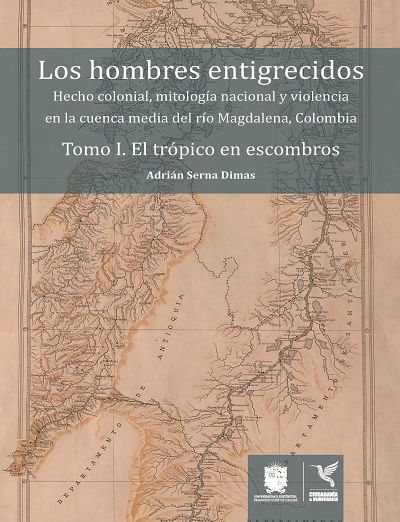 Los hombres entigrecidos Tomo I El trópico en escombros