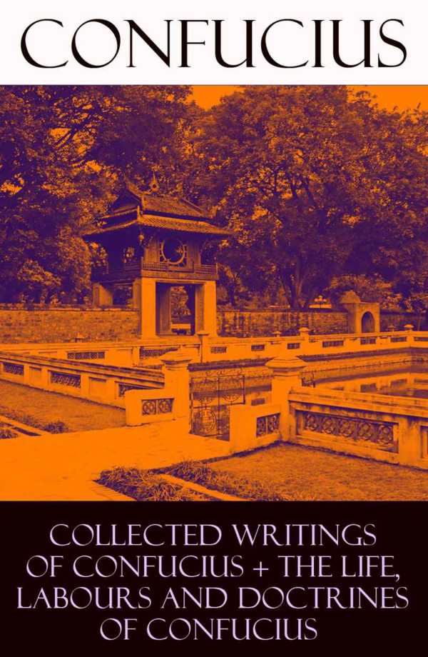 bw-collected-writings-of-confucius-the-life-labours-and-doctrines-of-confucius-eartnow-4064066444969
