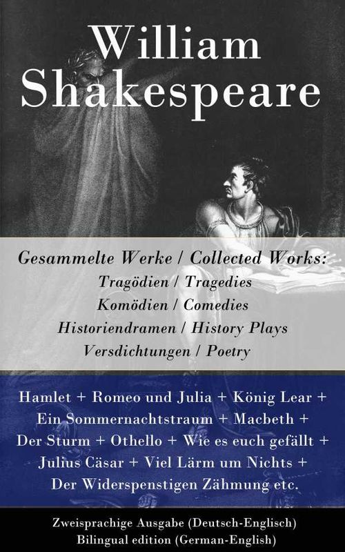 Gesammelte Werke Collected Works Trag?dien Tragedies Kom?dien Comedies Historiendramen History Plays Versdichtungen Poetry