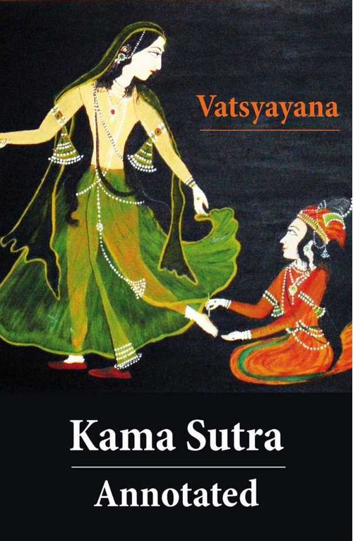 Kama Sutra Annotated The original english translation by Sir Richard Francis Burton