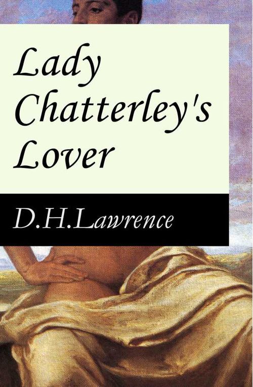 Lady Chatterleys Lover The Unexpurgated Edition