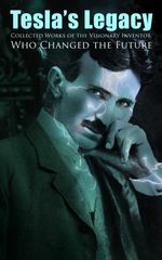 bw-teslas-legacy-collected-works-of-the-visionary-inventor-who-changed-the-future-eartnow-4064066391904