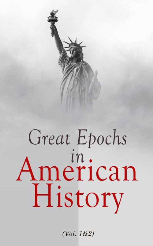 Great Epochs in American History Vol 12