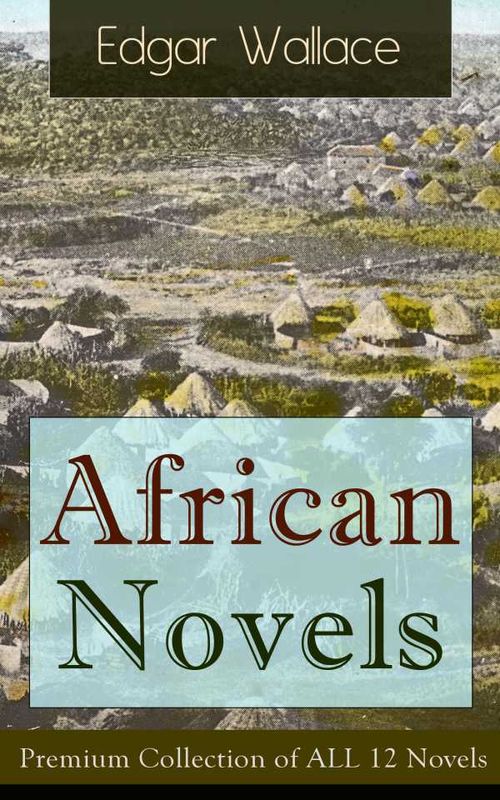 African Novels Premium Collection of ALL 12 Novels