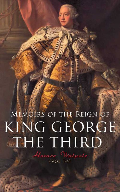 Memoirs of the Reign of King George the Third Vol 14