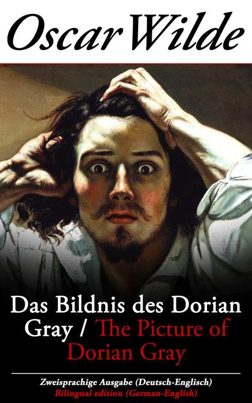 Das Bildnis des Dorian Gray The Picture of Dorian Gray Zweisprachige Ausgabe DeutschEnglisch