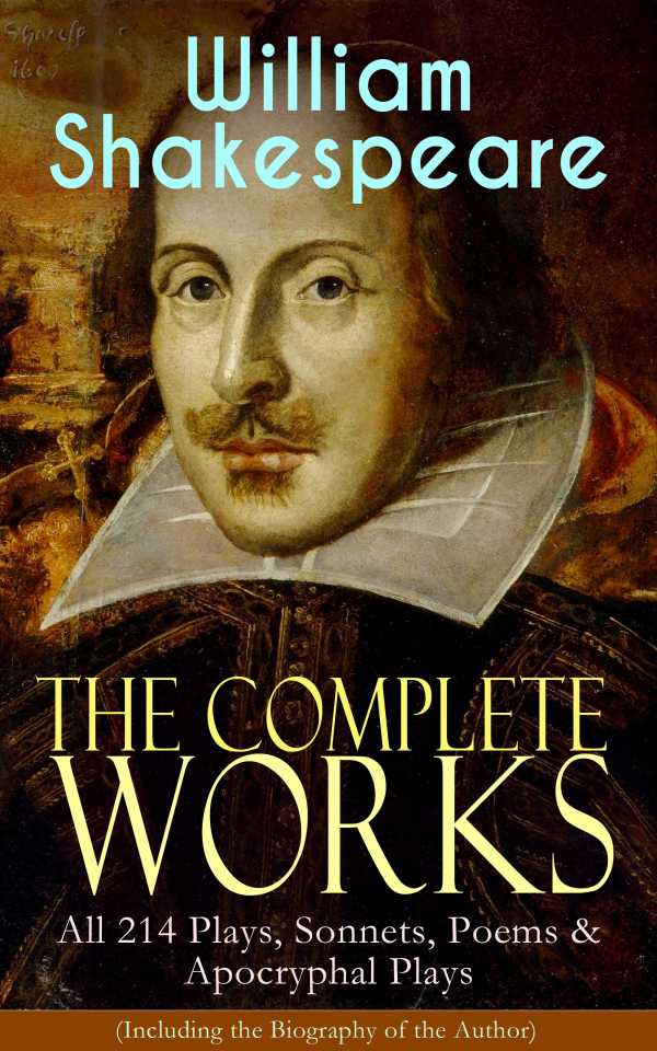 bw-the-complete-works-of-william-shakespeare-all-214-plays-sonnets-poems-amp-apocryphal-plays-including-the-biography-of-the-author-eartnow-9788026854227