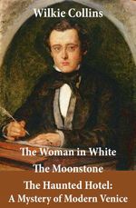 bw-the-woman-in-white-illustrated-the-moonstone-the-haunted-hotel-a-mystery-of-modern-venice-eartnow-4064066441951