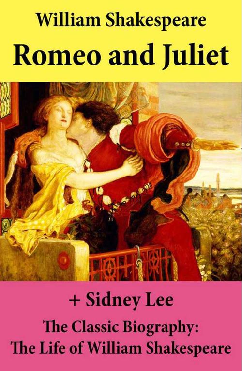Romeo and Juliet The Unabridged Play The Classic Biography The Life of William Shakespeare