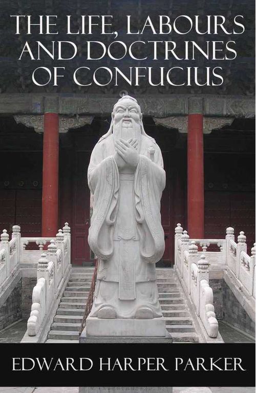 The Life Labours and Doctrines of Confucius Unabridged