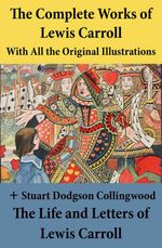 bw-the-complete-works-of-lewis-carroll-with-all-the-original-illustrations-the-life-and-letters-of-lewis-carroll-eartnow-4064066498078