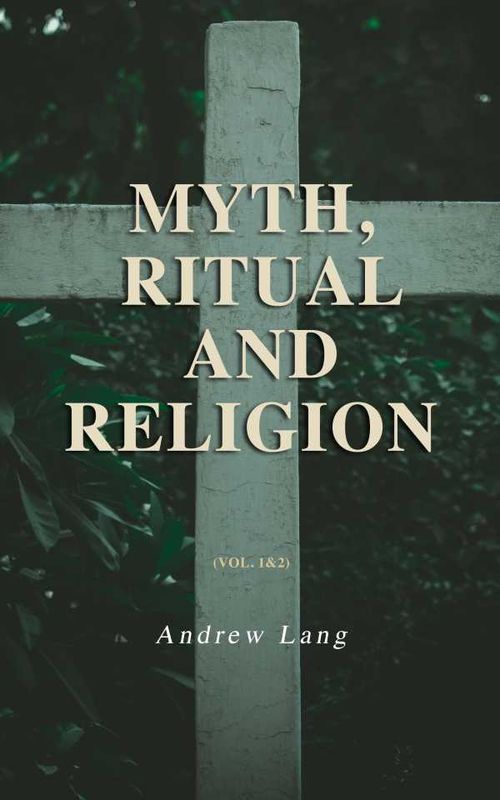 Myth Ritual and Religion Vol 12