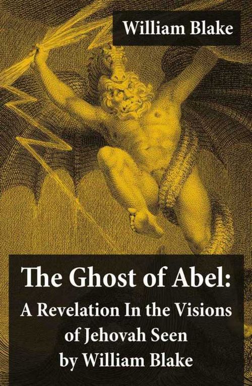 The Ghost of Abel A Revelation In the Visions of Jehovah Seen by William Blake