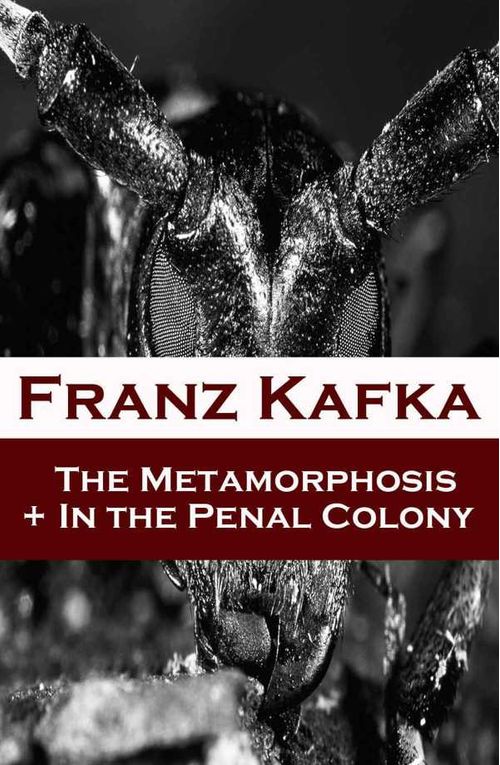 The Metamorphosis In the Penal Colony 2 contemporary translations by Ian Johnston