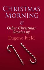 bw-christmas-morning-amp-other-christmas-stories-by-eugene-field-eartnow-4057664560162