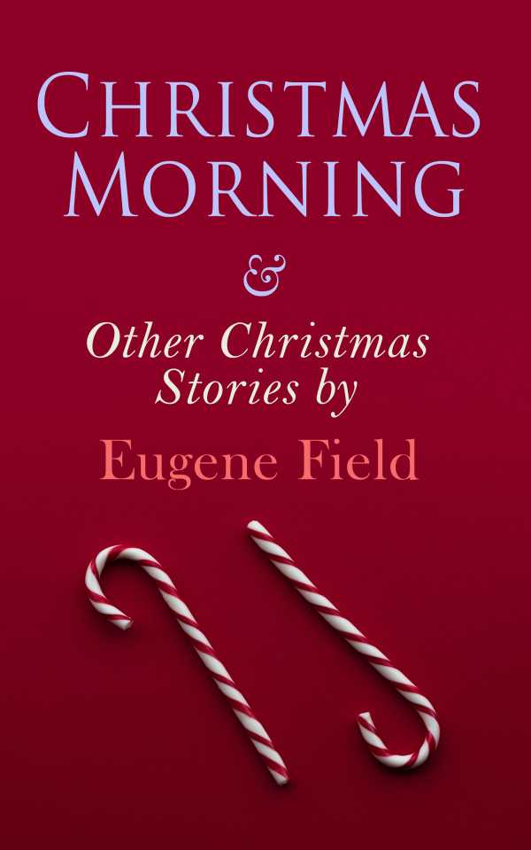 bw-christmas-morning-amp-other-christmas-stories-by-eugene-field-eartnow-4057664560162