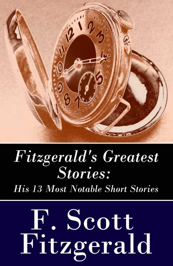 bw-fitzgeralds-greatest-stories-his-13-most-notable-short-stories-bernice-bobs-her-hair-the-curious-case-of-benjamin-button-the-diamond-as-big-as-the-ritz-winter-dreams-babylon-revisited-and-more-eartnow-9788026802617