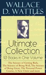 bw-wallace-d-wattles-ultimate-collection-ndash-10-books-in-one-volume-the-science-of-getting-rich-the-science-of-being-well-the-science-of-being-great-the-personal-power-course-a-new-christ-and-more-eartnow-9788026843221
