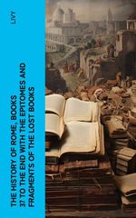 bw-the-history-of-rome-books-37-to-the-end-with-the-epitomes-and-fragments-of-the-lost-books-eartnow-4066339556386