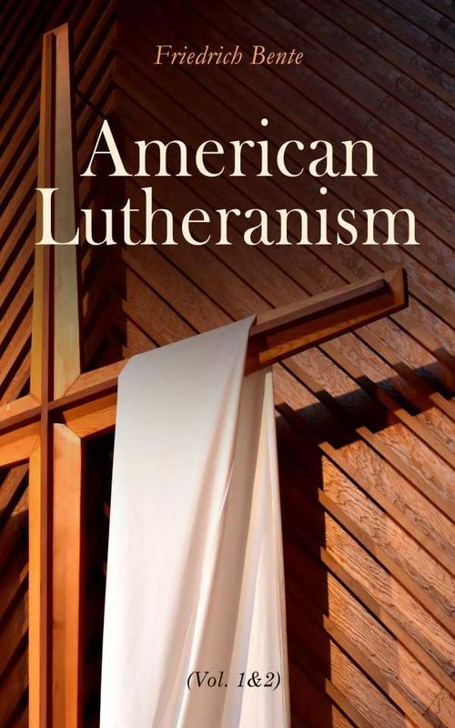 American Lutheranism Vol 12
